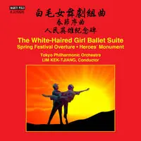 Save Now The White-Haired Girl Ballet Suite - Spring Festival Overture -Heroes' Monument