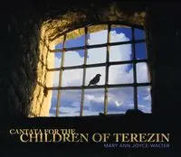 Last Chance Cantata for the Children of Terezin