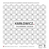 Mieczys?aw Kar?owicz: Philharmonic. Szczecin Genuine